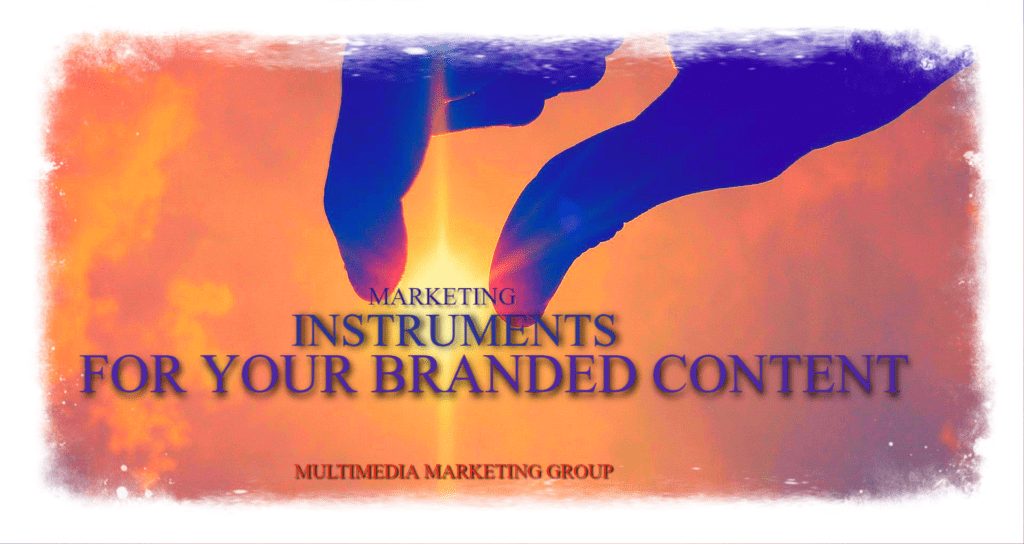 Marketing Instruments for Your Branded Content